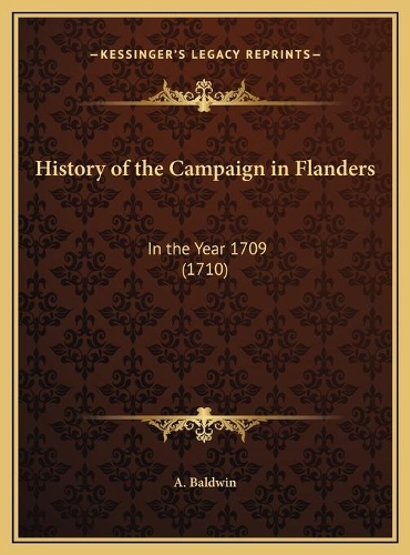 History of the Campaign in Flanders: In the Year 1709 (1710)