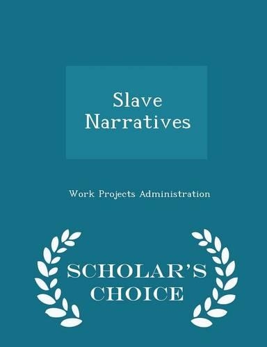 Slave Narratives - Scholar's Choice Edition