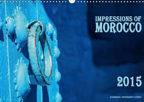 Impressions of Morocco 2015 2015: A gorgeous journey through Morocco(Calvendo Places)
