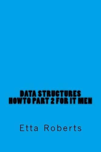 Data Structures HowTo Part 2 for IT Men