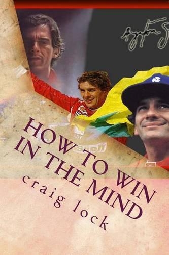 How to Win in the Mind: Managing "the top two inches"(The Winning Mind)