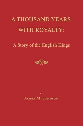A Thousand Years with Royalty: A Story of the English Kings(English)