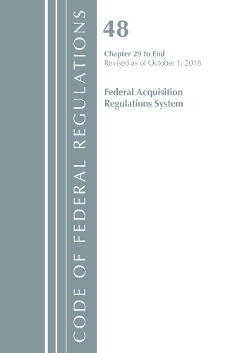 Code of Federal Regulations, Title 48 Federal Acquisition Regulations System Chapter 29-End, Revised as of October 1, 2018