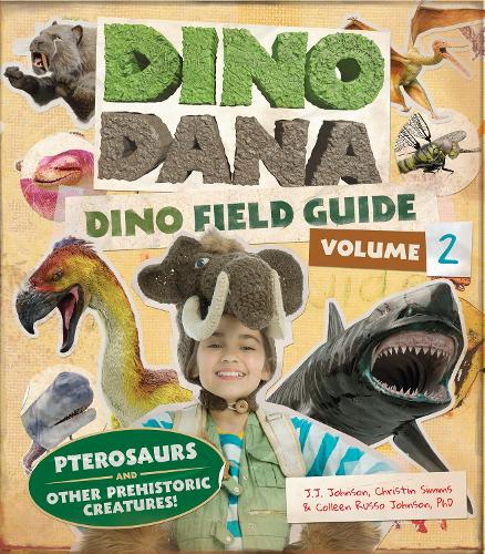 Dino Dana: Dino Field Guide: Pterosaurs and Other Prehistoric Creatures! (Dinosaurs for Kids, Science Book for Kids, Fossils, Prehistoric)(Dino Dana)