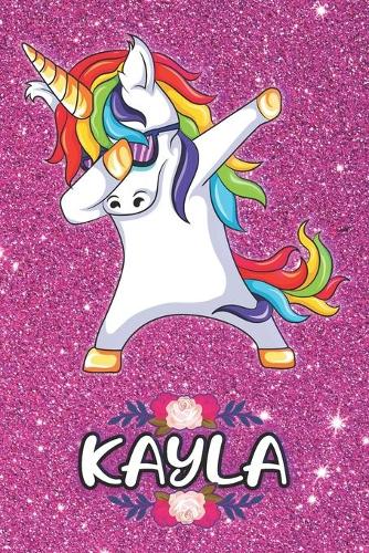 Kayla - Dabbing Unicorn Notebook: Personalized Dabbing Unicorn notebook For Girls Who Love Unicorns - Cute Rainbow Unicorn, Cute Rainbow Unicorn For Kids, School, Students and Teache