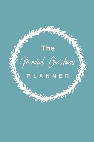 The Mindful Christmas Planner: How to Have a Frugal, Ethical Christmas That Doesn't Cost the Earth Mindful Christmas Gift Eco-Friendly Christmas Anti-Consumerism