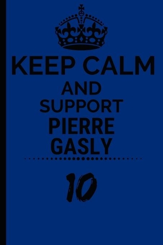 Keep Calm And Support Pierre Gasly: Formula 1 Notebook Journal 6X9 Great Gift Idea For Birthday or Christmas For True F1 Fan