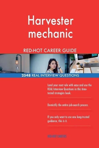 Harvester mechanic RED-HOT Career Guide; 2548 REAL Interview Questions