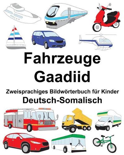 Deutsch-Somalisch Fahrzeuge/Gaadiid Zweisprachiges Bildwörterbuch für Kinder