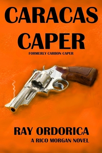 Caracas Caper: Formerly Carbon Caper(2 Rico Morgan)