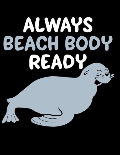 Always Beach Body Ready