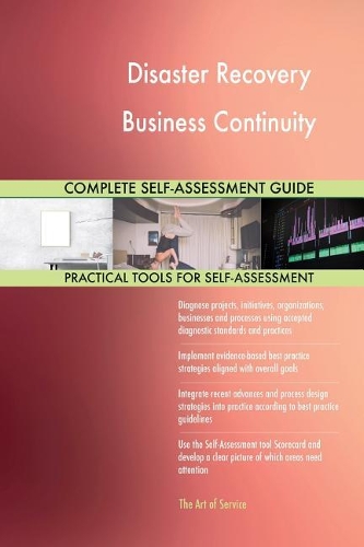 Disaster Recovery Business Continuity Complete Self-Assessment Guide