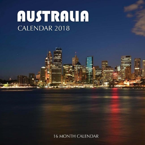 Australia Calendar 2018: 16 Month Calendar