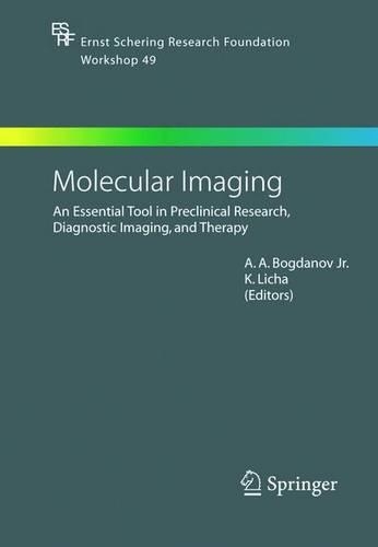 Molecular Imaging: An Essential Tool in Preclinical Research, Diagnostic Imaging, and Therapy(49 Ernst Schering Foundation Symposium Proceedings)