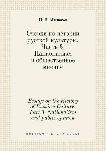 Essays on the History of Russian Culture. Part 3. Nationalism and public opinion