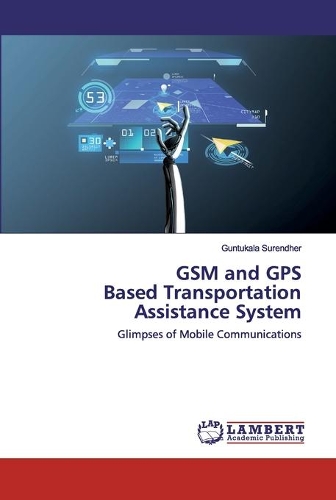 GSM and GPS Based Transportation Assistance System