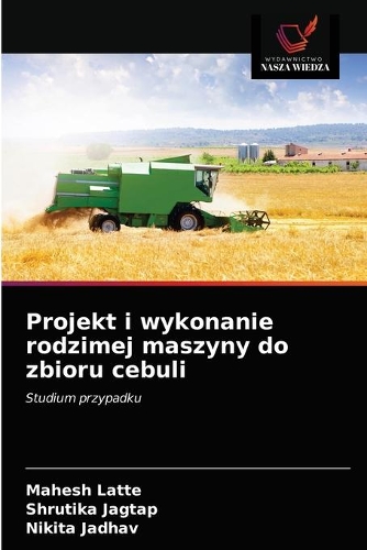Projekt i wykonanie rodzimej maszyny do zbioru cebuli