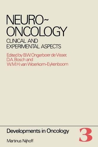Neuro-Oncology: Clinical and Experimental Aspects Proceedings of the International Symposium on Neuro-Oncology ,Noordwijkerhout, The Netherlands, October 25–27, 197(3 Developments in Oncology)
