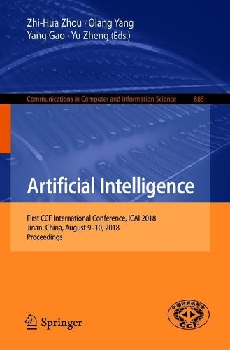 Artificial Intelligence: First CCF International Conference, ICAI 2018, Jinan, China, August 9-10, 2018, Proceedings(888 Communications in Computer and Information Science)