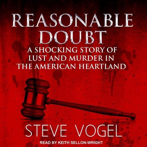 Reasonable Doubt: A Shocking Story of Lust and Murder in the American Heartland