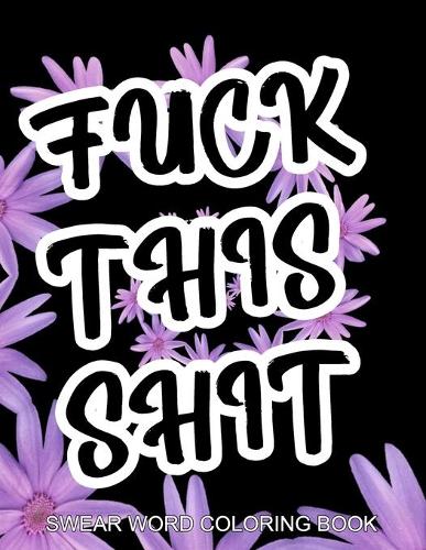 Fuck This Shit Swear Word Coloring Book