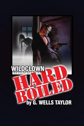 Wildclown Hard-Boiled: (1 The Wildclown Mysteries)