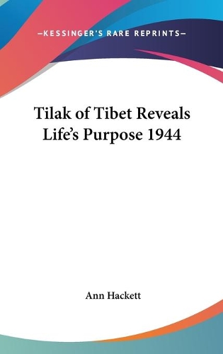Tilak of Tibet Reveals Life's Purpose 1944