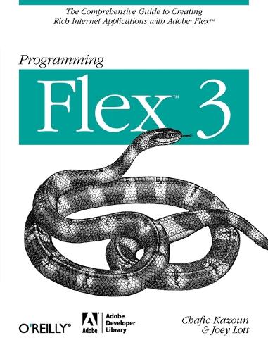 Programming Flex 3: The Comprehensive Guide to Creating Rich Media Applications with Adobe Flex(O'Reilly Ser.)