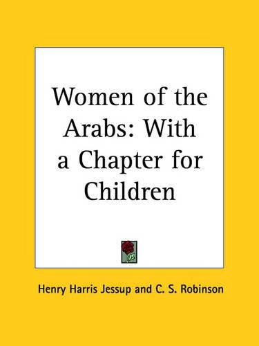 Women of the Arabs: With a Chapter for Children