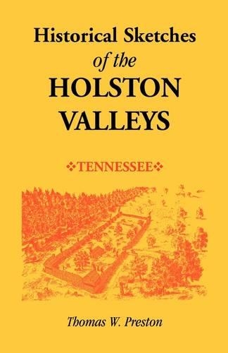 Historical Sketches of the Holston Valleys, Tennessee: (English)