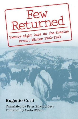Few Returned: Twenty-Eight Days on the Russian Front, Winter 1942-1943