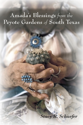 Amada's Blessing from the Peyote Gardens of South Texas: (English)