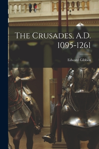 The Crusades, A.D. 1095-1261