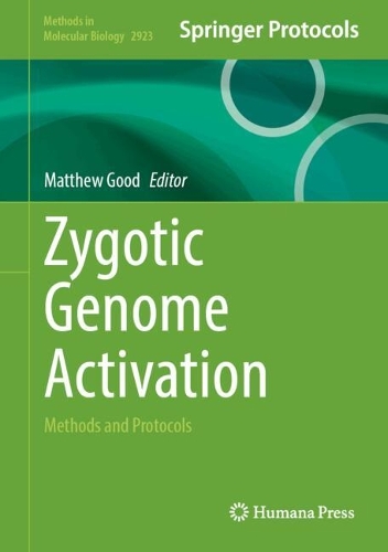 Zygotic Genome Activation: Methods and Protocols(2923 Methods in Molecular Biology)