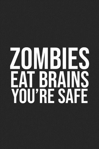 Zombies Eat Brains You're Safe: Lined Journal: For People With a Sense of Humor