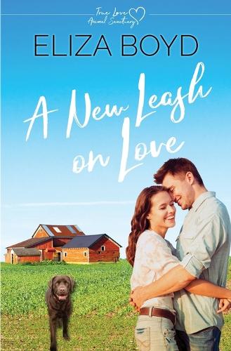 A New Leash on Love: A Clean Small Town Romance(1 True Love Animal Sanctuary)