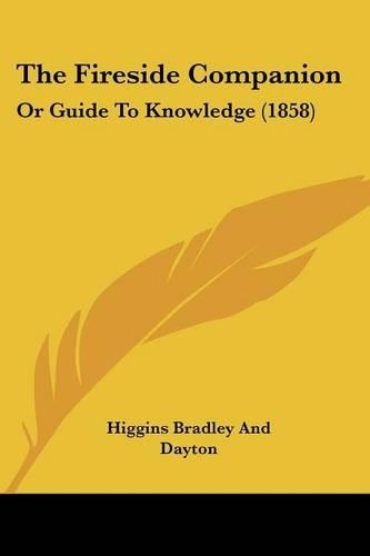 The Fireside Companion: Or Guide To Knowledge (1858)(English)