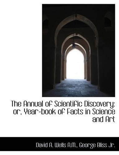 The Annual of Scientific Discovery: Or, Year-Book of Facts in Science and Art(English)