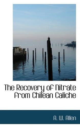 The Recovery of Nitrate from Chilean Caliche