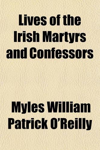 Lives of the Irish Martyrs and Confessors