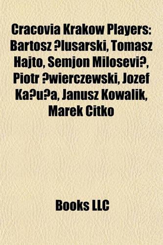 Cracovia Krakow Players: Bartosz Lusarski, Tomasz Hajto, Semjon Milo Evi, Piotr Wierczewski, Jozef Ka U A, Janusz Kowalik, Marek Citko(English)