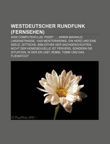 Westdeutscher Rundfunk (Fernsehen): Wdr Computerclub, Pssst ..., Armin Maiwald, Lindenstrasse, 1000 Meisterwerke, Ein Herz Und Eine Seele(German)