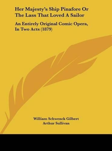 Her Majesty's Ship Pinafore or the Lass That Loved a Sailor