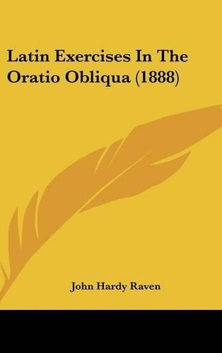 Latin Exercises in the Oratio Obliqua (1888): (English)