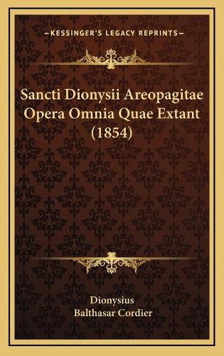 Sancti Dionysii Areopagitae Opera Omnia Quae Extant (1854)