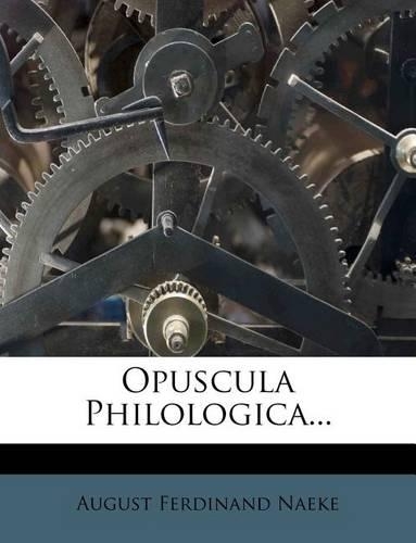 Opuscula Philologica...