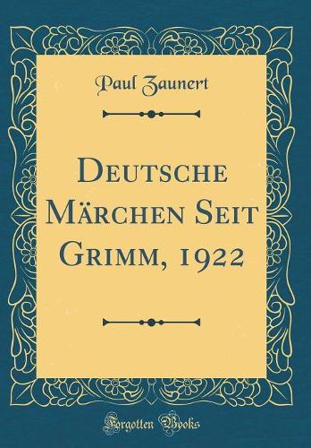 Deutsche Märchen Seit Grimm, 1922 (Classic Reprint)