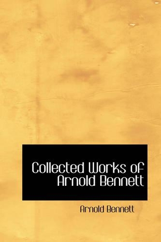 Collected Works of Arnold Bennett
