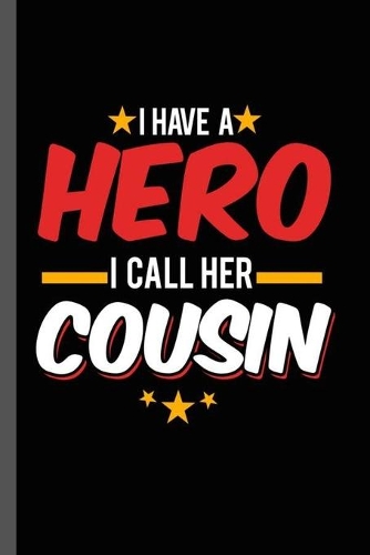 I have a Hero I call Her Cousin