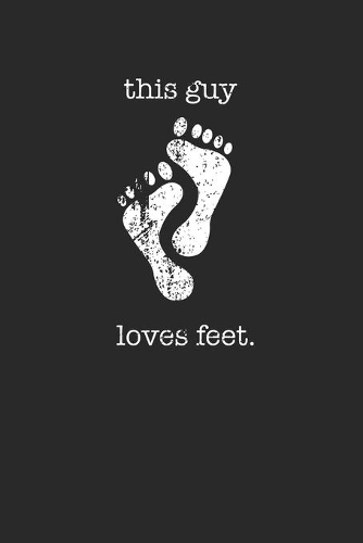 This Guy Loves Feet Foot Lover 120 Page Notebook Lined Journal